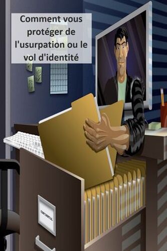 Comment Vous Protéger De L'usurpation Ou Le Vol D'identité