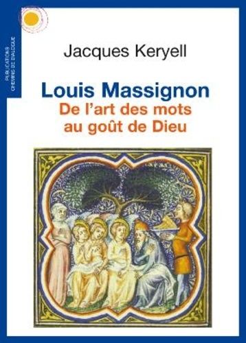 Louis Massignon - De L'art Des Mots Au Goût De Dieu