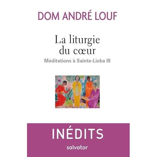 La Liturgie Du Coeur - Méditations À Sainte-Lioba Iii