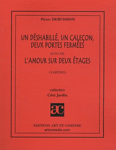Un Déshabillé, Un Caleçon, Deux Portes Fermées Suivi De L'amour Sur Deux Étages