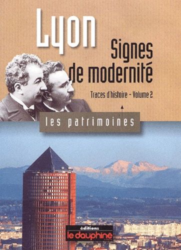Lyon, Traces D'histoire - Tome 2, Signes De Modernité