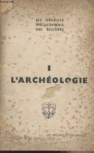 Les Grandes Spécialisations Des Routiers - I - L Archéologie