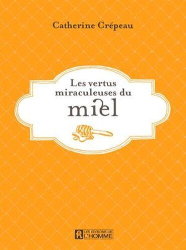 Les Vertus Miraculeuses Du Miel