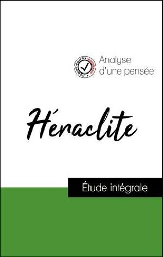 Analyse D'une Pensée : Héraclite (Résumé Et Fiche De Lecture Plébiscités Par Les Enseignants Sur Fichedelecture.Fr)