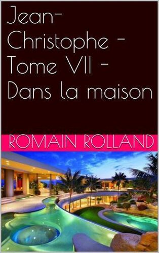 Jean-Christophe - Tome Vii - Dans La Maison