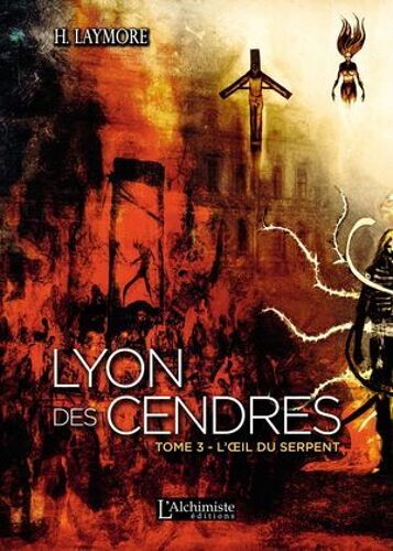 Lyon Des Cendres - Tome 3 : L'oeil Du Serpent