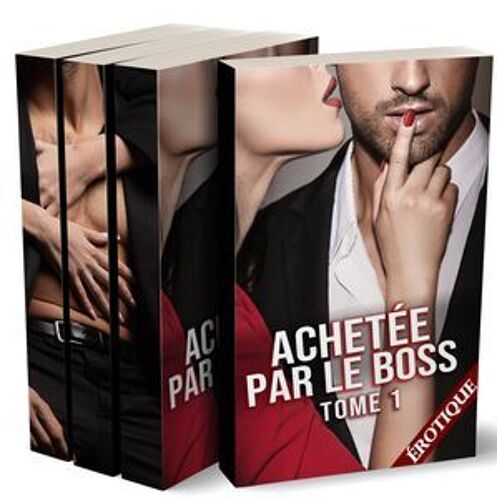 Achetée Par Le Boss - (L'intégrale - Roman Érotique)