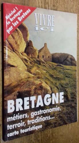 Vivre Ici Hors-Série : Bretagne (Métiers, Gastronomie, Terroir, Traditions...)