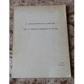 Le Language Méthématique Élémentaire Pour La Formation Permanente Des Maîtres Réservé Aux Enseignants