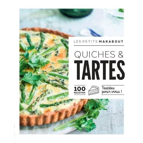 Quiches & Tartes - 100 Recettes Testées Pour Vous !