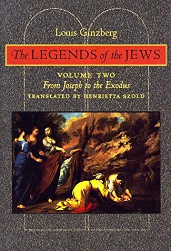 The Legends Of The Jews: From Joseph To The Exodus: Volume 2