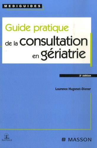 Guide Pratique De La Consultation En Gériatrie