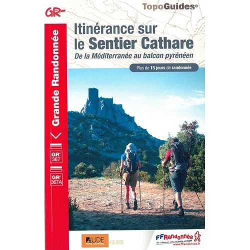 Itinérance Sur Le Sentier Cathare - De La Méditerranée Au Balcon Pyrénéen
