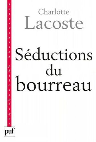 Séductions Du Bourreau. Négation Des Victimes