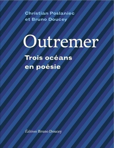 Outremer - Trois Océans En Poésie