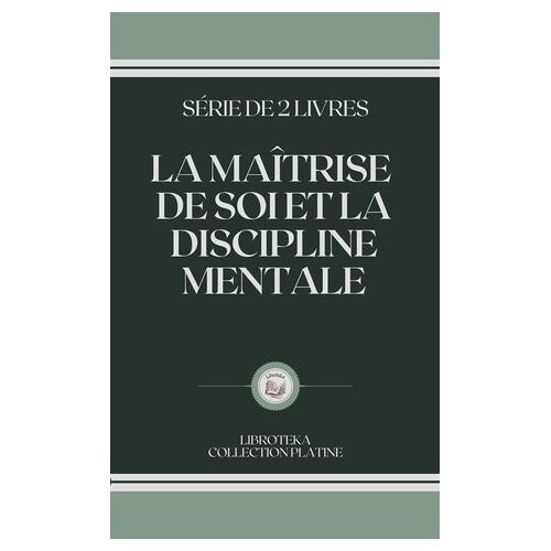 La Maîtrise De Soi Et La Discipline Mentale