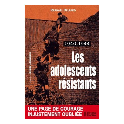 Les Adolescents Résistants. 1940-1944