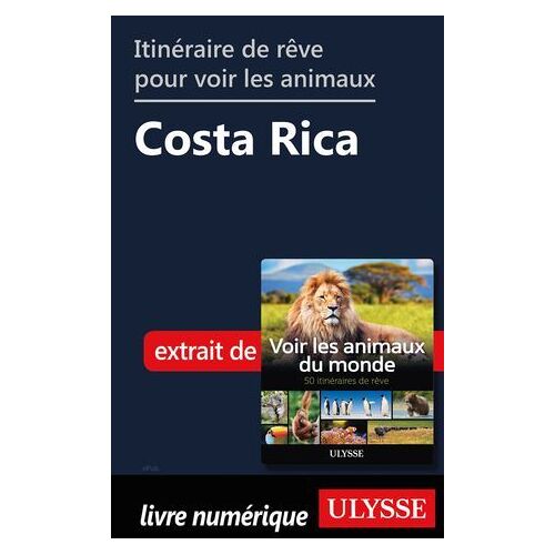 Itinéraire De Rêve Pour Voir Les Animaux - Costa Rica