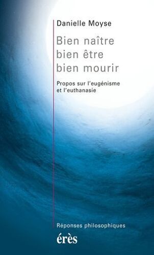 Bien Naître, Bien Être, Bien Mourir