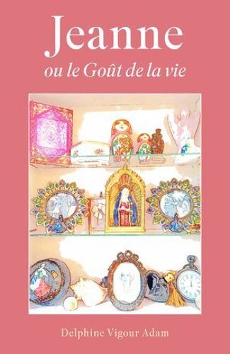 Jeanne Ou Le Goût De La Vie