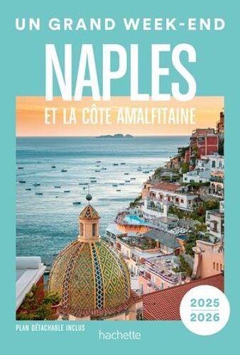 Naples Et La Côte Amalfitaine. Un Grand Week-End