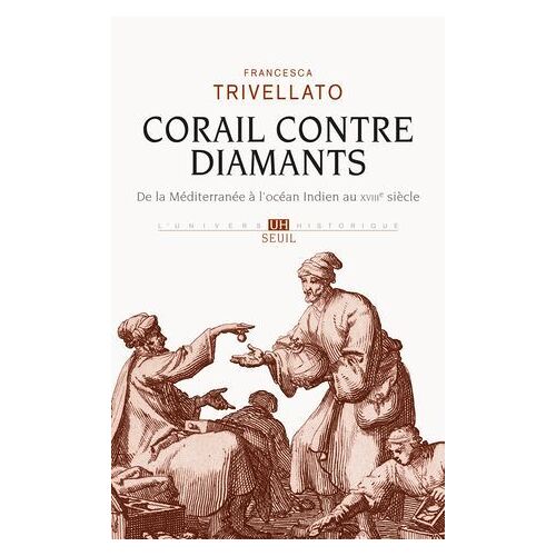 Corail Contre Diamants. De La Méditerranée À L'océan Indien Au Xviiie Siècle