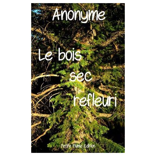 Le Bois Sec Refleuri