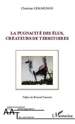 La Pugnacité Des Élus, Créateurs De Territoires