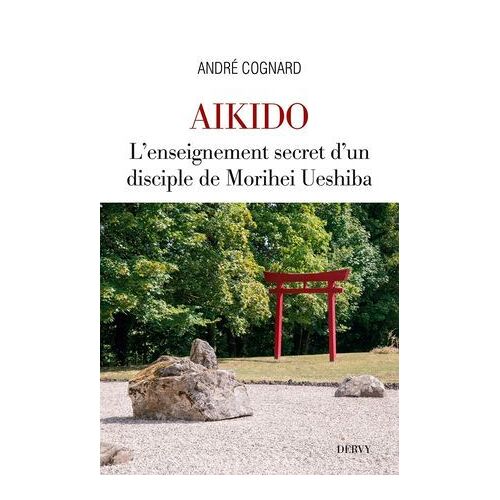 Aïkido - L'enseignement Secret D'un Disciple De Morihei Ueshiba