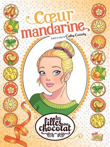 Les Filles Au Chocolat - Tome 3 - Coeur Mandarine