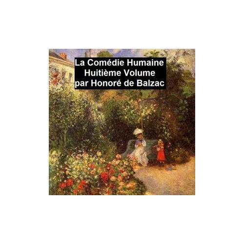 La Comédie Humaine Huitiéme Volume