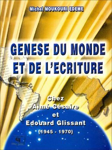 Genèse Du Monde Et De L'écriture Chez Aimé Césaire Et Édouard Glissant (1945 - 1970)