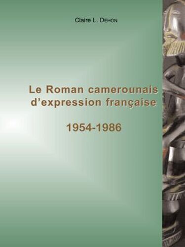 Le Roman Camerounais D'expression Française (1954-1986)