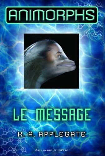 Animorphs (Tome 4) - Le Message