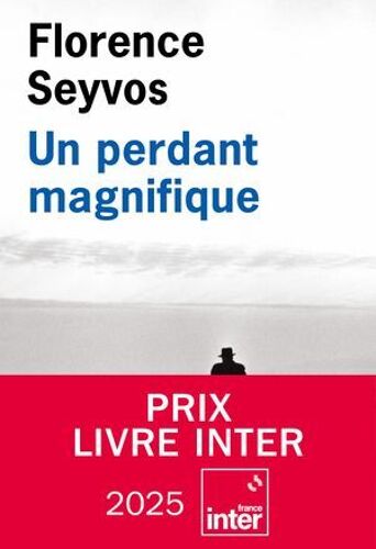 Un Perdant Magnifique (Prix Livre Inter 2025)