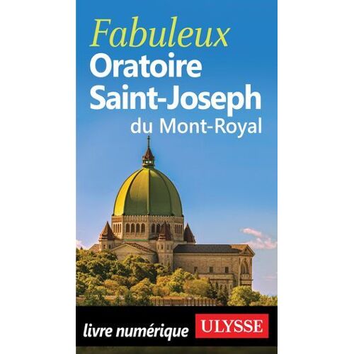 Fabuleux Oratoire Saint-Joseph Du Mont-Royal