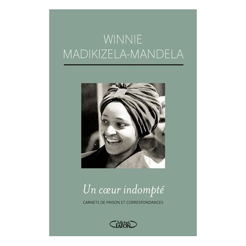 Un Coeur Indompté Carnets De Prison Et Correspondances
