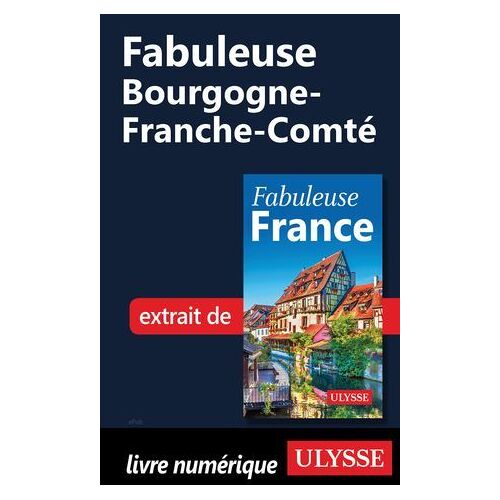 Fabuleuse Bourgogne-Franche-Comté