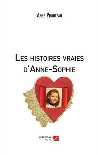 Les Histoires Vraies D'anne-Sophie