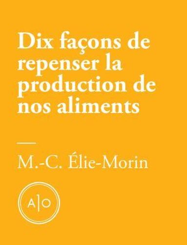 Dix Façons De Repenser La Production De Nos Aliments
