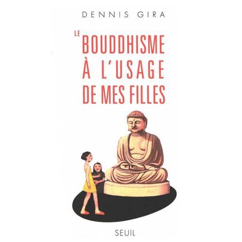 Le Bouddhisme À L'usage De Mes Filles