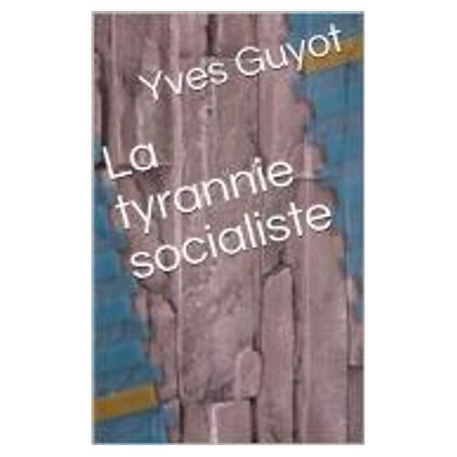 La Tyrannie Socialiste