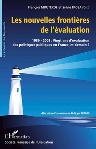 Les Nouvelles Frontières De L'évaluation: 1989-2009 : Vingt Ans D'évaluation Des Politiques Publiques En France, Et Demain ?