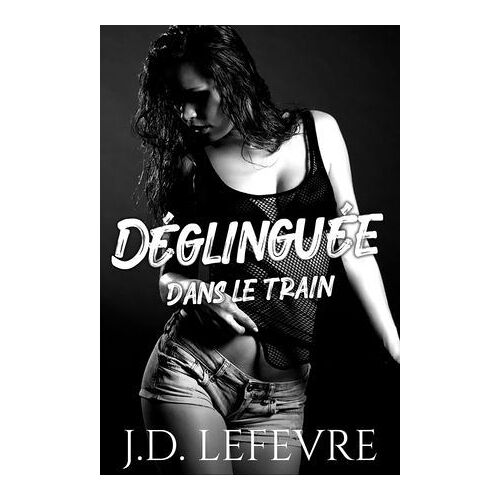 Déglinguée Dans Le Train