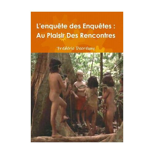 L'enquête Des Enquêtes : Au Plaisir Des Rencontres