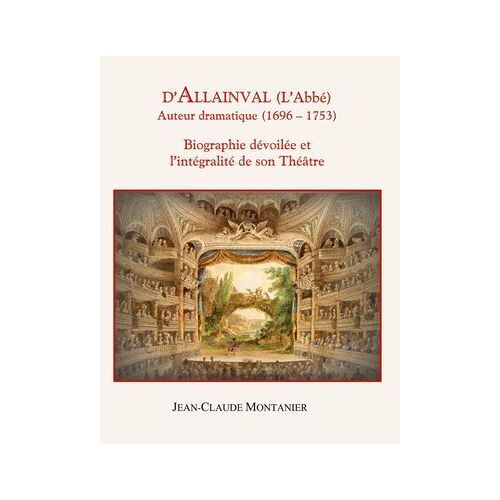 D'allainval (L'abbé) Auteur Dramatique (1696-1753)