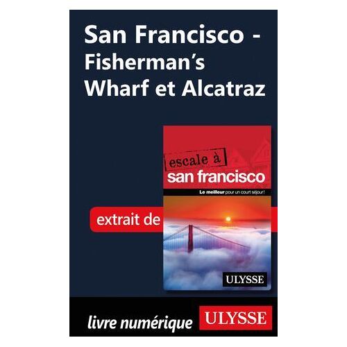 San Francisco - Fisherman's Wharf Et Alcatraz