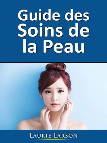 Guide Des Soins De La Peau