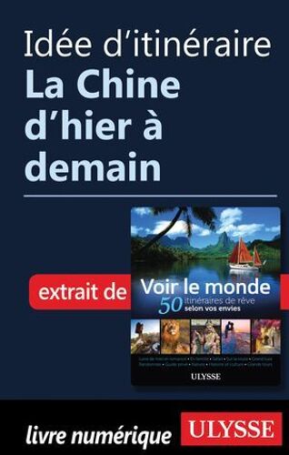 Idée D'itinéraire - La Chine D'hier À Demain