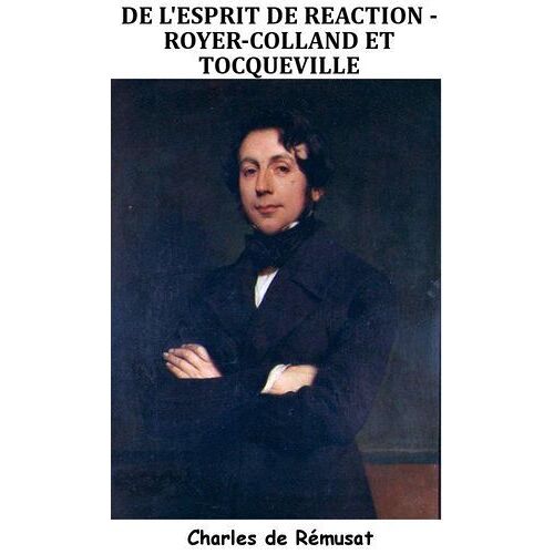 De L'esprit De Réaction - Royer-Collard Et Tocqueville